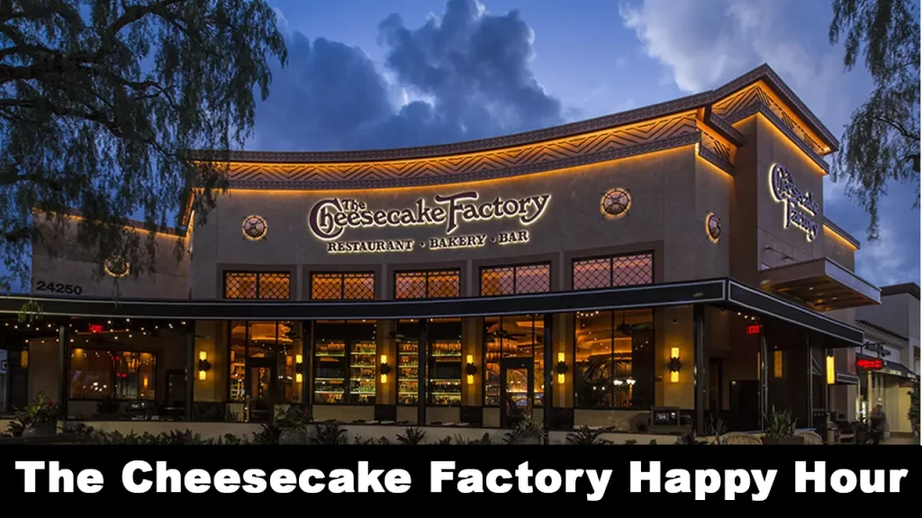 The Cheesecake Factory Happy Hour